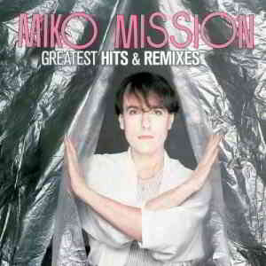 Miko Mission - Greatest Hits &amp; Remixes