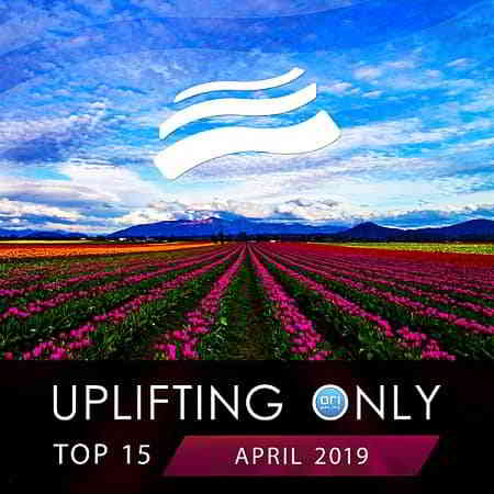 Uplifting Only Top 15: April