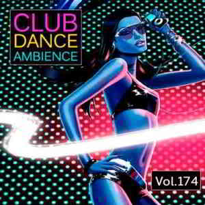 Club Dance Ambience Vol.174