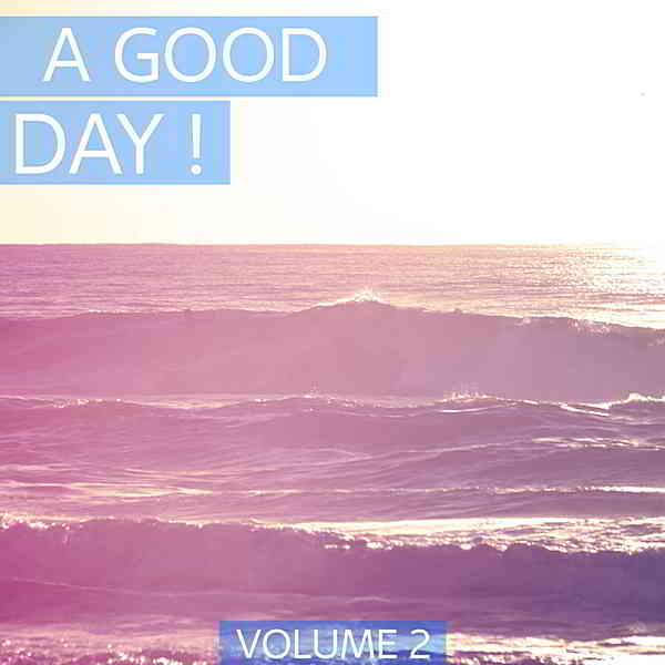 A Good Day Vol.2 [Perfect Deep House & House Tunes. Enjoy Your Day.] (2019) скачать через торрент