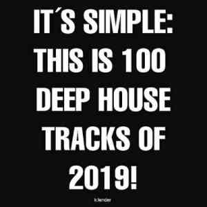 It's Simple: This Is 100 Deep House Tracks of 2019 (2019) скачать через торрент