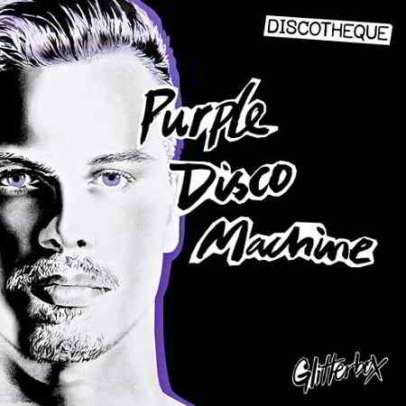 Purple Disco Machine - Glitterbox - Discotheque (2019) скачать через торрент