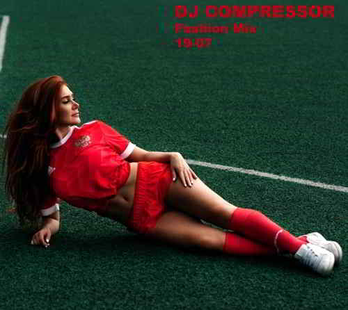 Dj Compressor - Fashion Mix 19-07 (2019) скачать торрент