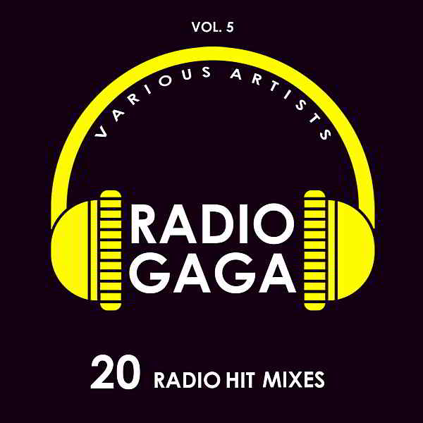 Radio Gaga [20 Radio Hit Mixes] Vol.5 (2019) скачать через торрент