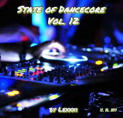 State Of Dancecore Vol. 12 (by Lexxxi) (2019) скачать через торрент