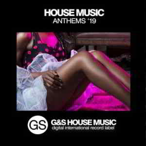 House Music Anthems '19