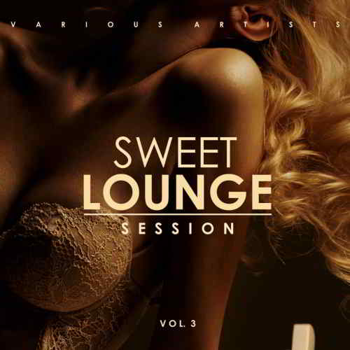 Sweet Lounge Session Vol. 3 (2019) скачать через торрент