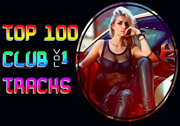 Top 100 Club Tracks Vol.1 (2019) скачать торрент