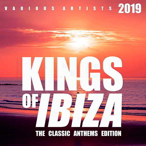 Kings Of IBIZA [The Classic Anthems Edition]