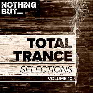 Nothing But... Total Trance Selections Vol.10