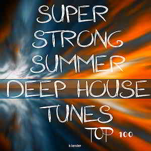 Super Strong Summer Deep House Tunes Top 100