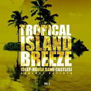 Tropical Island Breeze Vol.2 [Deep-House Sand Castles]