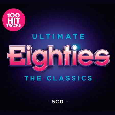 Ultimate 80s - The Classics [5CD] (2019) скачать через торрент