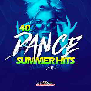 40 Dance Summer Hits 2019 [Planet Dance Music] (2019) скачать через торрент