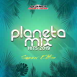 Planeta Mix Hits 2019: Summer Edition [Planet Dance Music] (2019) скачать через торрент