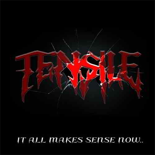 Tensile - It All Makes Sense Now