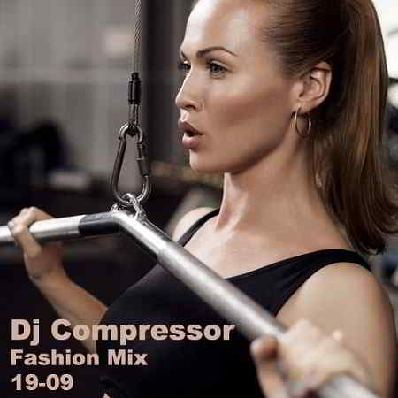 Dj Compressor - Fashion Mix 19-09 (2019) скачать торрент