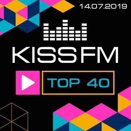 Kiss FM: TOP 40 [14.07.2019]