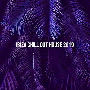 Ibiza Chill Out House 2019 [Essential Session] (2019) скачать торрент