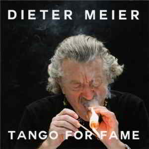 Dieter Meier (Yello) - Tango For Fame (2017) скачать через торрент