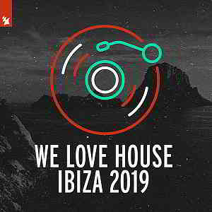 We Love House: Ibiza 2019 [Armada Music]