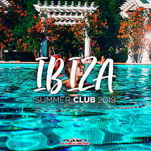 Ibiza Summer Club 2019 [Planet Dance Music] (2019) скачать торрент