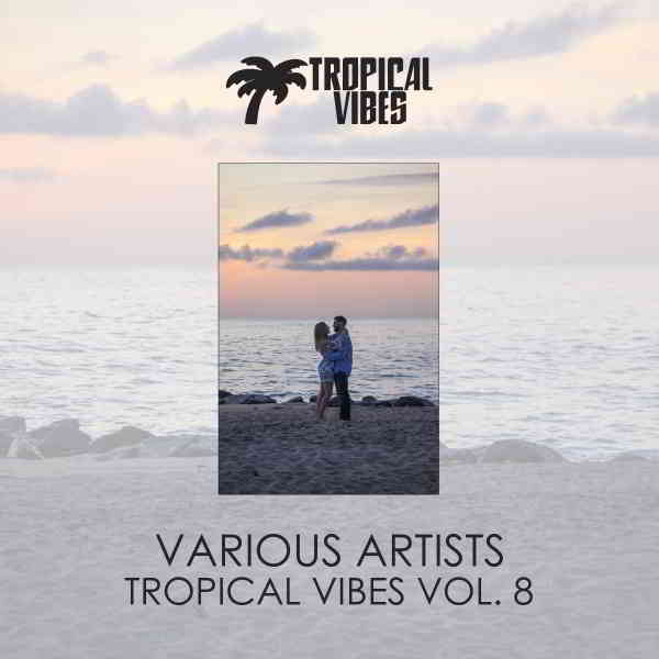 Tropical Vibes vol. 8 (2019) скачать через торрент