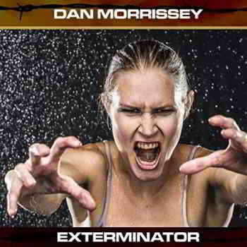 Dan Morrissey - Exterminator (2019) скачать торрент