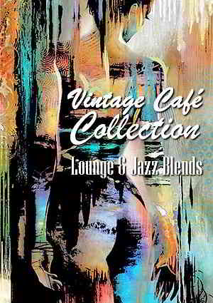 Vintage Cafe Collection: Lounge - Jazz Blends [Special Selection] (2019) скачать через торрент