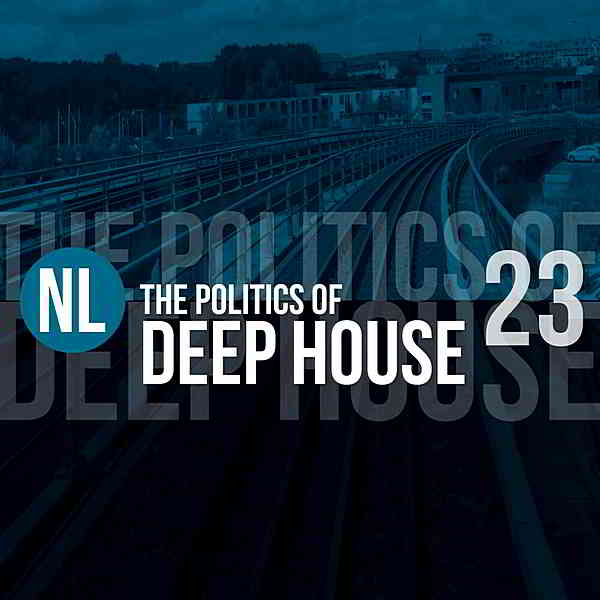 The Politics Of Deep House Vol.23