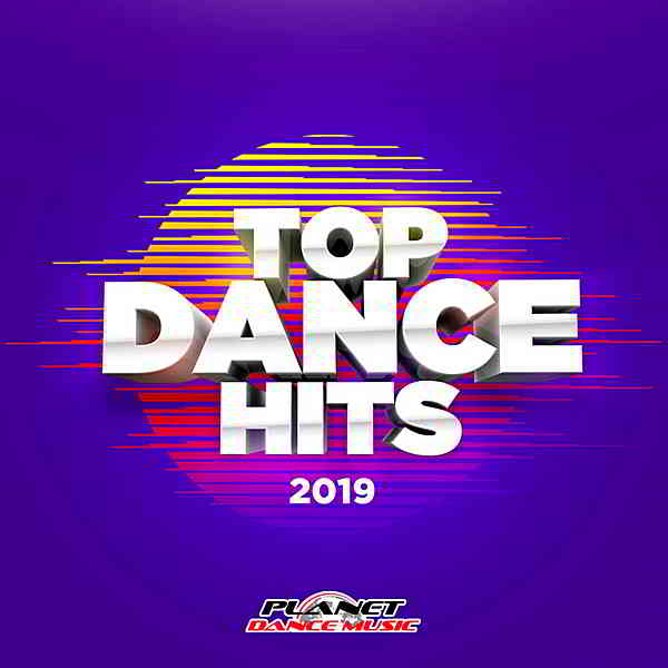 Top Dance Hits 2019 [Planet Dance Music] (2019) скачать торрент