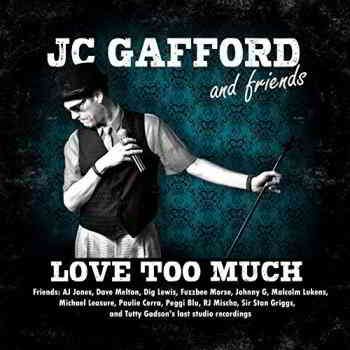 JC Gafford And Friends - Love Too Much (2019) скачать через торрент