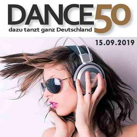 Dance Charts - Dance 50 (Dazu Tanzt Ganz Deutschland) 15.09.2019 (2019) скачать через торрент