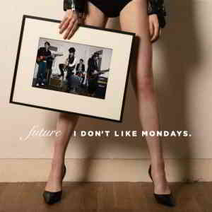I Don’t Like Mondays - Future