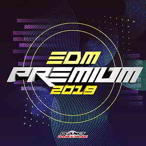 EDM Premium 2019 [Planet Dance Music]