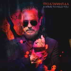 Tito & Tarantula - 8 Arms to Hold You (2019) скачать через торрент