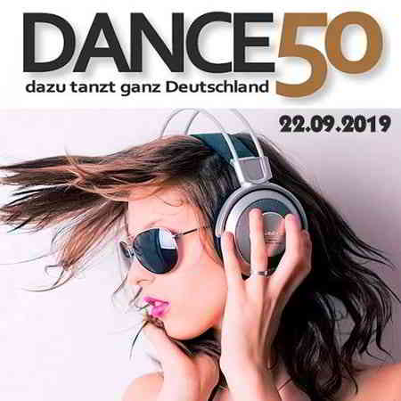 Dance Charts - Dance 50 (Dazu Tanzt Ganz Deutschland) 22.09.2019 (2019) скачать через торрент