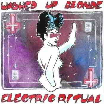 Washed Up Blonde - Electric Ritual (EP) 11.09 (2019) скачать через торрент