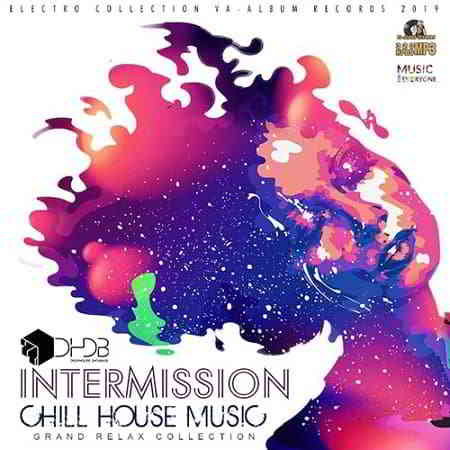 Intermission: Chill House Music (2019) скачать через торрент