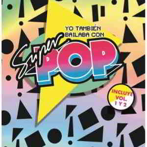 Yo También Bailaba con Súper Pop Vol. 1 - Vol. 2