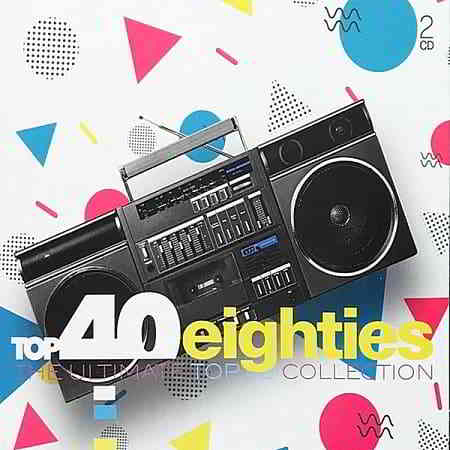 Top 40 Eighties: The Ultimate Top 40 Collection [2CD]