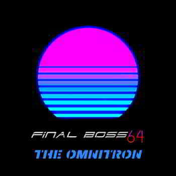 Final Boss 64 - The Omnitron (2019) скачать через торрент
