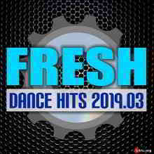 Fresh Dance Hits 2019.03
