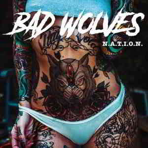 Bad Wolves - N.A.T.I.O.N. (2019) скачать через торрент
