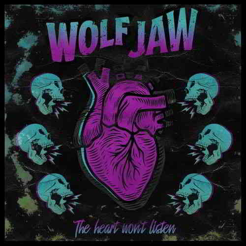 Wolf Jaw - The Heart Won't Listen