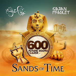Future Sound Of Egypt 600: Sands Of Time [Mixed By Aly &amp; Fila &amp; Ciaran Mcauley]