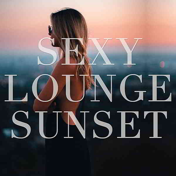 Sexy Lounge Sunset (2019) скачать через торрент