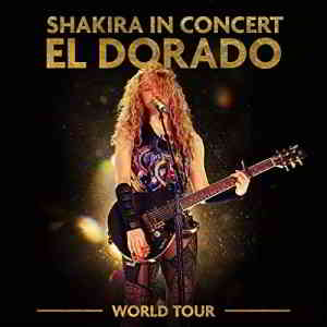Shakira - Shakira In Concert El Dorado World Tour (2019) скачать через торрент