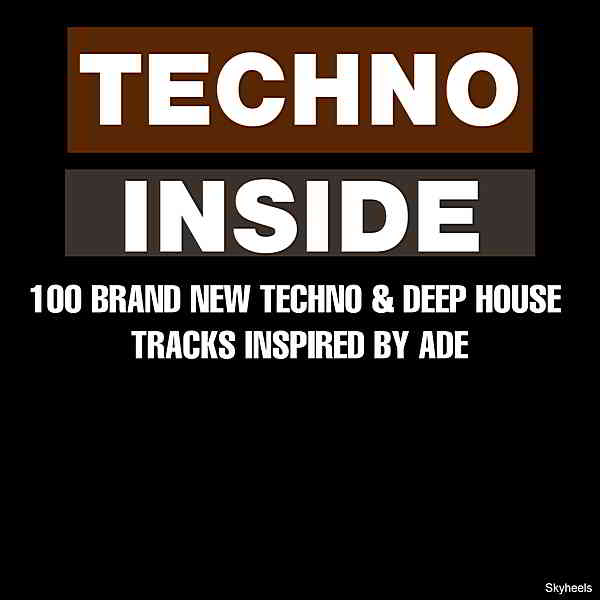 Techno Inside: 100 Brand New Techno &amp; Deep House Tracks Inspired by ADE