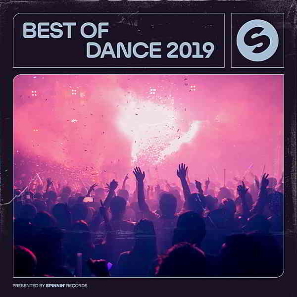 Best Of Dance 2019 [Presented by Spinnin' Records] (2019) скачать через торрент